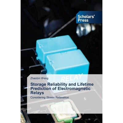 预订 Storage Reliability and Lifetime Prediction of Electromagnetic Relays 电磁继电器的存储可靠性及寿命预测: 97862092143