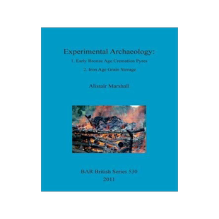 [预订]Experimental Archaeology: 1. Early Bronze Age Cremation Pyres; 2. Iron Age Grain Storage 9781407307862