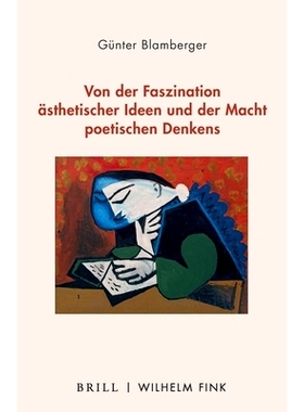 预订 Von der Faszination ästhetischer Ideen und der Macht poetischen Denkens 论美学思想的魅力和诗歌思想的力量: 97837705