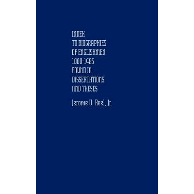 预订 Index to Biographies of Englishmen, 1000-1485, Found in Dissertations and Theses: 9780837178462