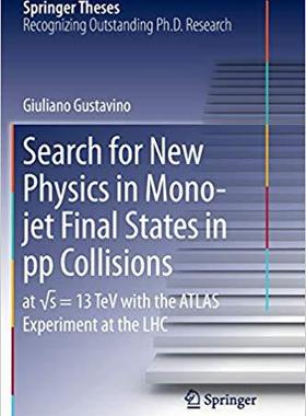 【预售】Search for New Physics in Mono-jet Final States in pp Collisions: at  s=13 TeV with the ATLAS Experiment a...