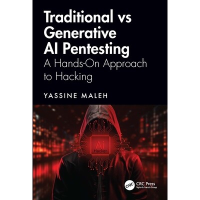 预订 Traditional vs Generative AI Pentesting A Hands-On Approach to Hacking 传统人工智能渗透测试与生成式人工智能渗透测试