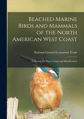 [预订]Beached Marine Birds and Mammals of the North American West Coast: A Manual for Their Census and Ide 9781016126861