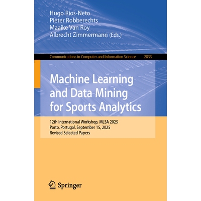 预订 Machine Learning and Data Mining for Sports Analytics 12th International Workshop, MLSA 2025, Porto, Portugal, Sept