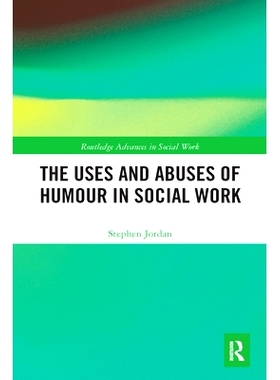 预订 The Uses and Abuses of Humour in Social Work 幽默在社会工作中的运用与滥用: 9780367582388