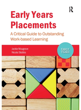 预订 Early Years Placements: A Critical Guide to Outstanding Work-based Learning 早期安置：出色的基于工作的学习的重要指