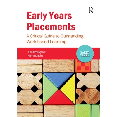 预订 Early Years Placements: A Critical Guide to Outstanding Work-based Learning 早期安置：出色的基于工作的学习的重要指