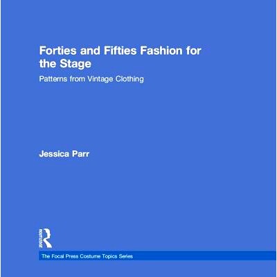 预订 Forties and Fifties Fashion for the Stage: with Patterns from Vintage Clothing 40年代与50年代的舞台时尚：复古服饰的