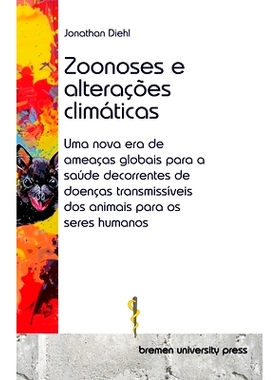 预订 Zoonoses e alterações climáticas: Uma nova era de ameaças globais para a saúde decorrentes de doenças transmi