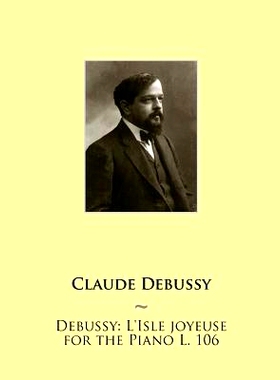 预订 Debussy: L’Isle joyeuse for the Piano L. 106: 9781508532743