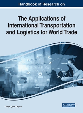 【预订】Handbook of Research on the Applications of International Transportation and Logistics for World Trade