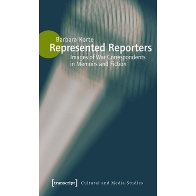 预订 Represented Reporters: Images of War Correspondents in Memoirs and Fiction: 9783837610628