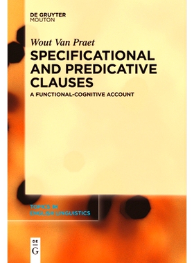 预订 Specificational and Predicative Clauses: A Functional-Cognitive Account 特定从句和谓语从句： 功能认知论: 9783111534