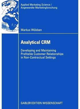 预订 Analytical CRM: Developing and Maintaining Profitable Customer Relationships in Non-Contractual Settings 分析型 CRM