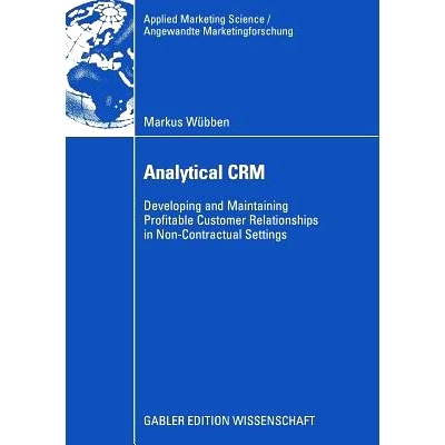 预订 Analytical CRM: Developing and Maintaining Profitable Customer Relationships in Non-Contractual Settings 分析型 CRM
