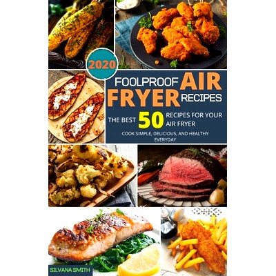 预订 Foolproof Air Fryer Recipes: The Best 50 Recipes for Your Air Fryer. Cook Simple, Delicious, and Healthy Everyday: