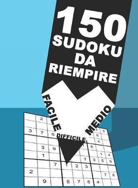 [预订]150 Sudoku Da Riempire Facile Medio Difficile: Rompicapo Per Adulti E Bambini 9x9 9781079656176