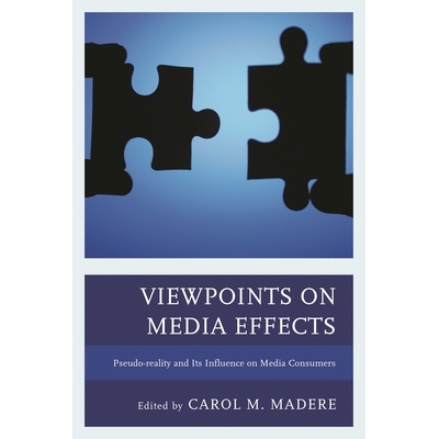 预订 Viewpoints on Media Effects: Pseudo-reality and Its Influence on Media Consumers 媒体效应观点：虚伪-现实及其对媒体