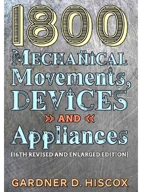 预订 1800 Mechanical Movements, Devices and Appliances (16th enlarged edition): 9781621389743