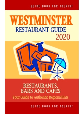 预订 Westminster Restaurant Guide 2020: Your Guide to Authentic Regional Eats in Westminster, England (Restaurant Guide
