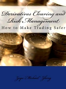 预订 Derivatives Clearing and Risk Management: How to Make Trading Safer: 9781974142408
