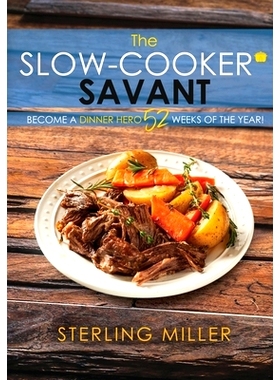 预订 The Slow-Cooker Savant: Become a Dinner Hero 52 Weeks of the Year!: 9781545645376