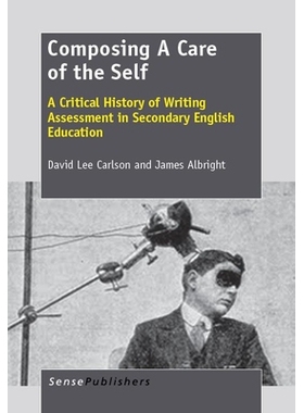 预订 Composing A Care of the Self: A Critical History of Writing Assessment in Secondary English Education 关注自我：中