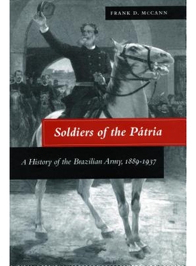 预订 Soldiers of the Patria: A History of the Brazilian Army, 1889-1937: 9780804732222