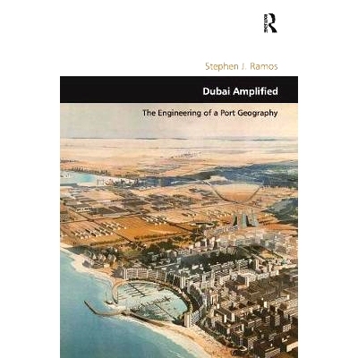 预订 Dubai Amplified: The Engineering of a Port Geography 迪拜放大: 9781138253391