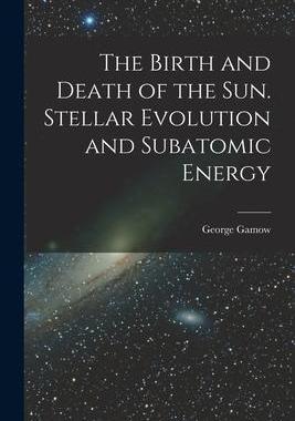 [预订]The Birth and Death of the Sun. Stellar Evolution and Subatomic Energy 9781015263819