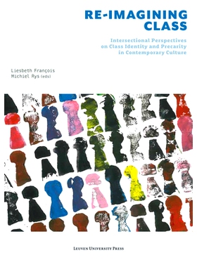 预订 Re-Imagining Class: Intersectional Perspectives on Class Identity and Precarity in Contemporary Culture 重新想象*：