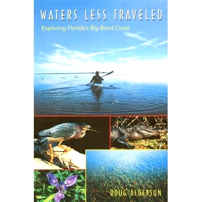 预订 Waters Less Traveled: Exploring Florida’s Big Bend Coast 无水旅游：探索佛州大本德海岸: 9780813029030