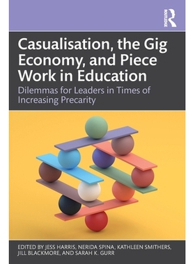 预订 Casualisation, the Gig Economy, and Piece Work in Education: Dilemmas for Leaders in Times of Increasing Precarity: