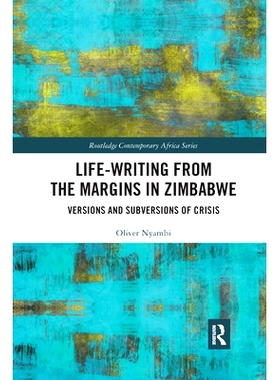 预订 Life-Writing from the Margins in Zimbabwe: Versions and Subversions of Crisis 源自津巴布韦的边缘写生：危机的版本与