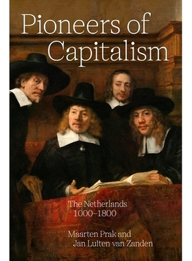 预订 Pioneers of Capitalism: The Netherlands 1000–1800 资本主义先驱：荷兰 1000-1800: 9780691242330
