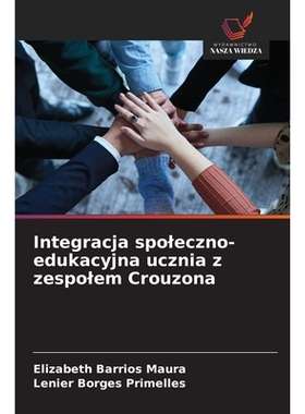 预订 Integracja spoleczno-edukacyjna ucznia z zespolem Crouzona: 9786209338427