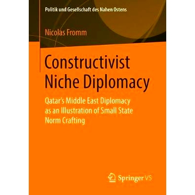 预订 Constructivist Niche Diplomacy: Qatar’s Middle East Diplomacy as an Illustration of Small State Norm Crafting 建构