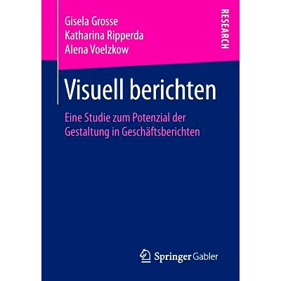 预订 Visuell berichten: Eine Studie zum Potenzial der Gestaltung in Geschäftsberichten: 9783658141370
