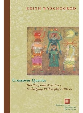 预订 Crossover Queries: Dwelling with Negatives, Embodying Philosophy’s Others: 9780823226061