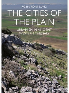 预订 The Cities of the Plain: Urbanism in Ancient Western Thessaly 平原城市：古代西部色萨利的都市主义: 9781789259926