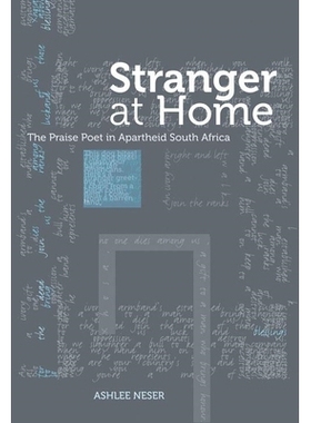 预订 Stranger at Home: The Praise Poet in Apartheid South Africa 家乡异客：南非种族隔离的赞美诗人: 9781868145379