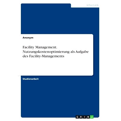 预订 Facility Management. Nutzungskostenoptimierung als Aufgabe des Facility-Managements: 9783389013205