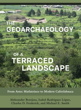 预订 The Geoarchaeology of a Terraced Landscape 梯田景观中的地质考古学：从阿兹特克 马特拉津科到现代卡利克斯特拉瓦卡: 978