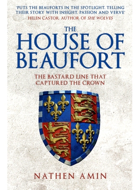 预订 The House of Beaufort: The Bastard Line That Captured the Crown: 9781445684734
