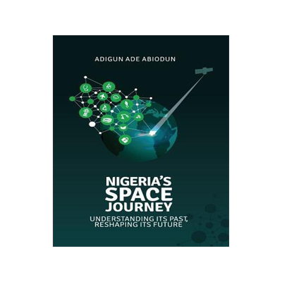 [预订]Nigeria’s Space Journey: Understanding its Past, Reshaping its Future 9780998332109