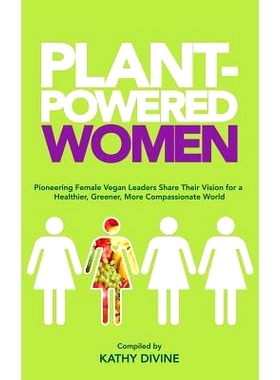 预订 Plant-Powered Women: Pioneering Female Vegan Leaders Share Their Vision for a Healthier, Greener, More Compassionat