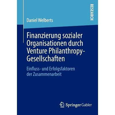 预订 Finanzierung sozialer Organisationen durch Venture Philanthropy-Gesellschaften: Einfluss- und Erfolgsfaktoren der Z