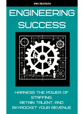 预订 Engineering Success: Harness the Power of Staffing, Retain Talent, and Skyrocket Your Revenue: 9798326266637