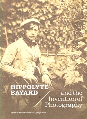 预订 Hippolyte Bayard and the Invention of Photography 伊波利特·巴亚尔和摄影术的发明: 9781606068939