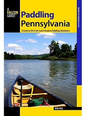 预订 Paddling Pennsylvania: A Guide to 50 of the State's Greatest Paddling Adventures, First Edition